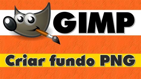 Como Criar Fundo Transparente No Gimp Criar Png Youtube