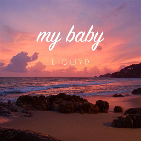 My Baby Song And Lyrics By Liqwyd Spotify