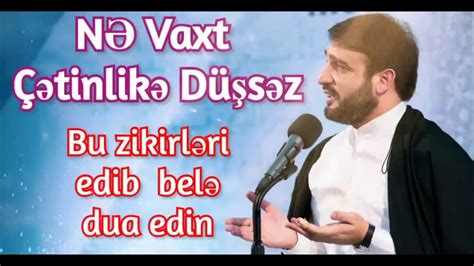 Nə vaxt çətinlikə düşsən bu zikirləri et belə dua et Hacı Ramil 2020