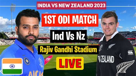 Live India Vs New Zealand 1st Odi Hyderabad Ind Vs Nz 1st Odi Match