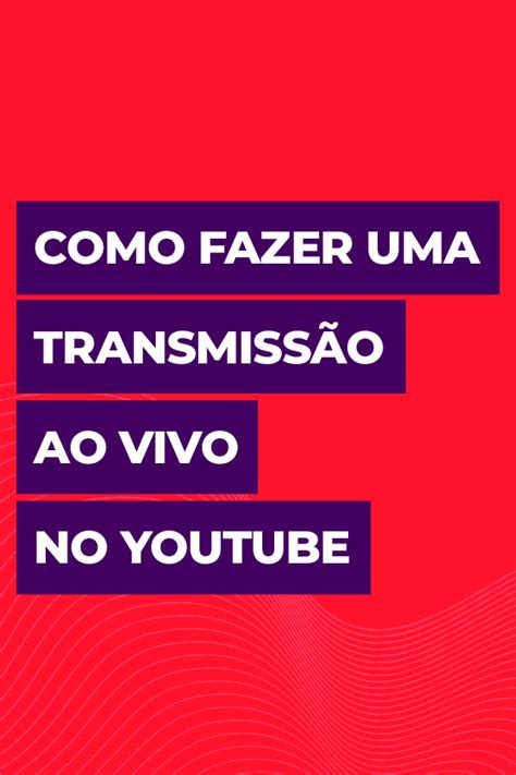 Voc Vai Aprender Como Fazer Uma Transmiss O Ao Vivo No Youtube De