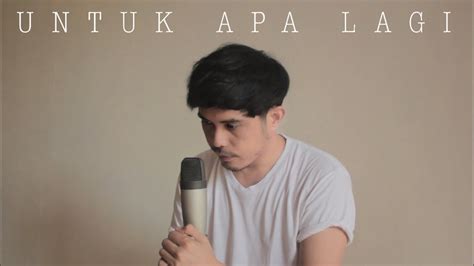 Untuk Apa Lagi Mansyur S Cover By Nurdin Yaseng Youtube