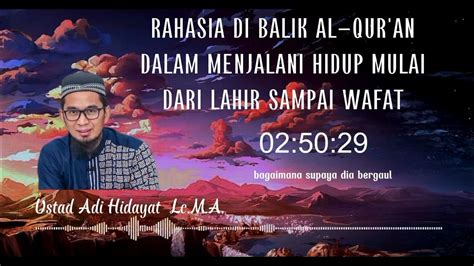 Rahasia Di Balik Al Quran Dalam Menjalani Hidup Ustad Adi Hidayat Lc