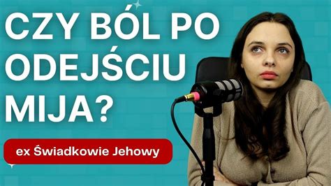 Czy ból po odejściu od świadków Jehowy mija 316 CDA