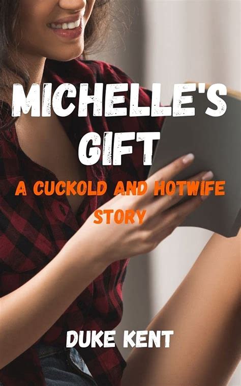 Michelles T A Cuckold And Hotwife Story By Duke Kent Goodreads