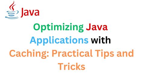 Optimizing Java Applications With Caching Practical Tips And Tricks