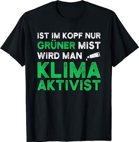 Ist Im Kopf Nur Gr Ner Mist Wird Man Klimaaktivist T Shirt Amazon De