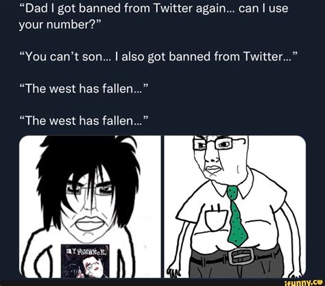 Dad I Got Banned From Twitter Again Can I Use Your Number You