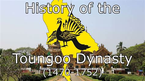 History of the Toungoo Dynasty(1470-1752): Every Year - YouTube