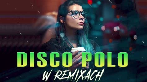 Disco Polo W Remixach Sk Adanka Disco Polo Mega Hity