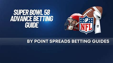 Super Bowl 58 Advance Betting Guide at Point Spreads