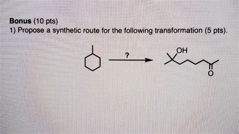 Solved Bonus Pts Propose A Synthetic Route For The Chegg