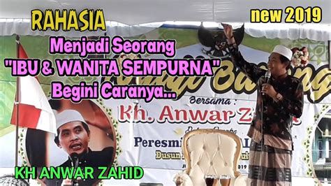 Kh Anwar Zahid Rahasia Jadi Ibu Wanita Sempurna Youtube