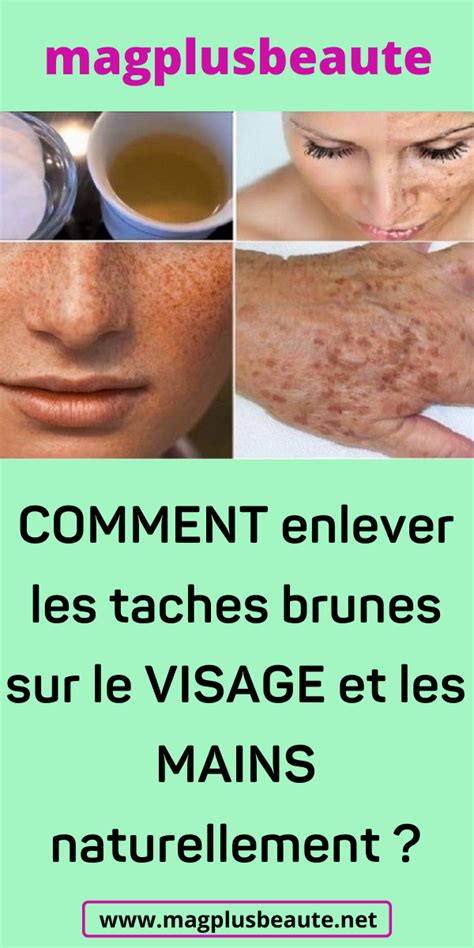 COMMENT Enlever Les Taches Brunes Sur Le VISAGE Et Les MAINS