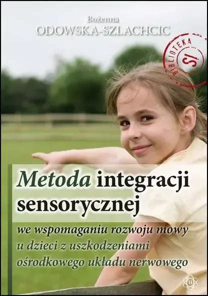 Metoda integracji sensorycznej Bożenna Odowska Szlachcic Arena pl