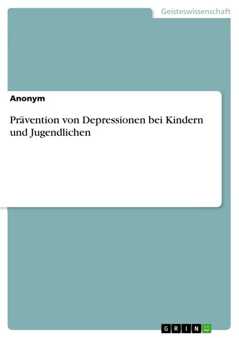 Prävention von Depressionen bei Kindern und Jugendlichen GRIN Grin