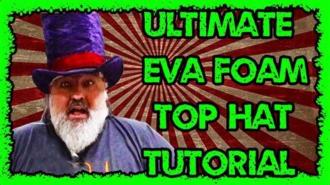 Make An Eva Foam Fabric Covered Costume Top Hat Youtube