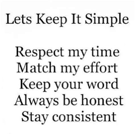 Lets Keep It Simple Respect My Time Match My Effort Keep Your Word