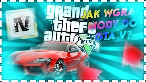 Jak Wgra Mody Do Gta V Youtube