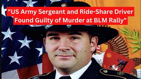 Us Army Sergeant And Ride Share Driver Found Guilty Of Murder At Blm