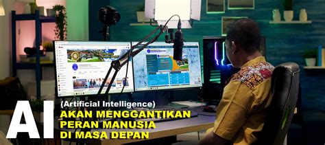 Artificial Intelligence Ai Akan Menggantikan Peran Manusia Di Masa