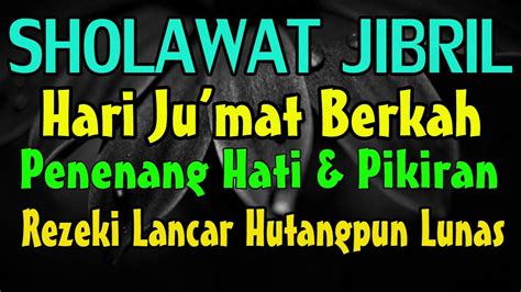 Sholawat Jibril Hari Jum At Penarik Rezeki Paling Mustajab Sholawat