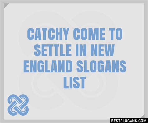 100 Catchy Come To Settle In New England Slogans 2024 Generator