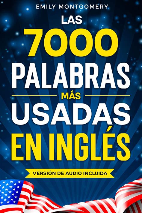 Las 7000 Palabras Más Usadas en Inglés: La Guía Fácil para Aprender a