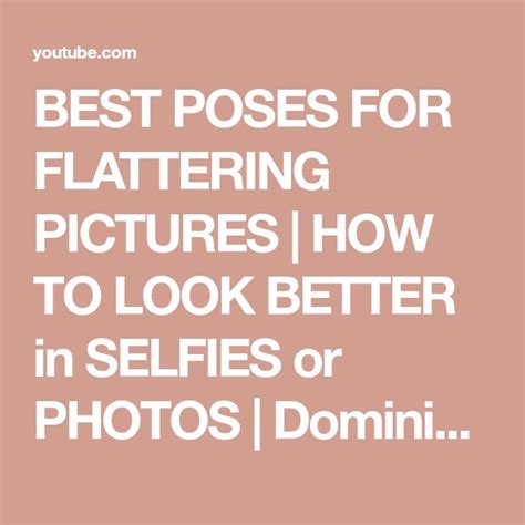 Best Poses For Flattering Pictures How To Look Better In Selfies Or