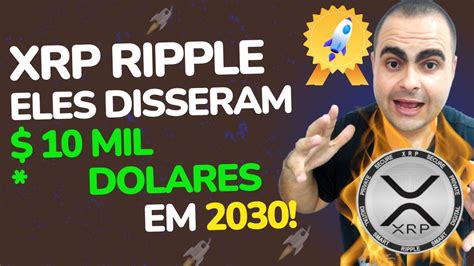 Xrp Ripple Acredite VocÊ Ou NÃo Eles Disseram 10 000 DÓlares Em