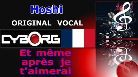 Et même après je t aimerai Hoshi ORIGINAL VOCAL YouTube