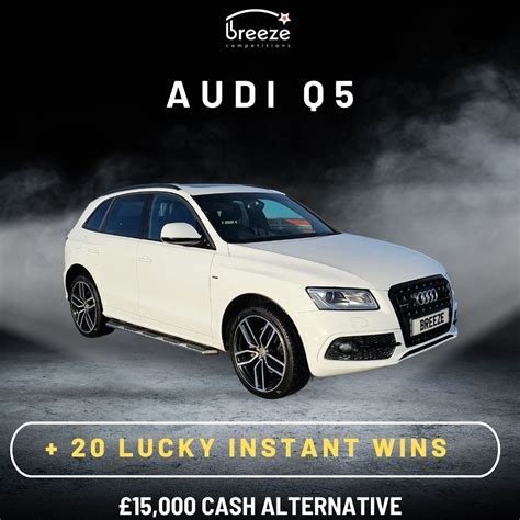 Audi Q S Line Or Cash Instant Wins Breeze Competitions