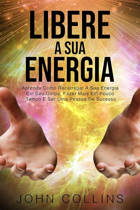 Amazon Br Ebooks Kindle Libere A Sua Energia Aprenda Como