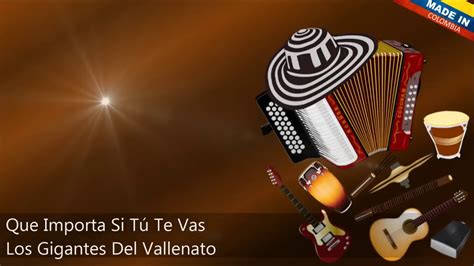 Los Gigantes Del Vallenato Que Importa Si Tú Te Vas Hd Lugalatino Youtube