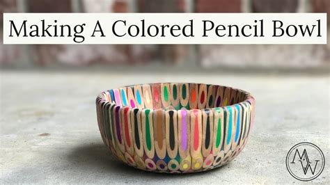 Making A Colored Pencil Bowl Youtube