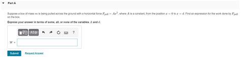 Solved Part A Suppose A Box Of Mass M Is Being Pulled A