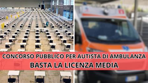 Concorso Pubblico Per Autisti Di Ambulanza Assunzioni A Tempo