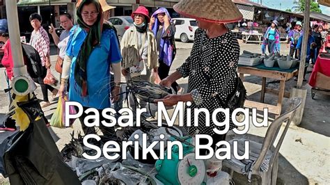 Kuching Pasar Minggu Serikin Bau Fulltour🐟weekend Market To Explore At