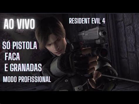 AO VIVO Resident Evil 4 Só Pistolas Faca e Granadas Modo