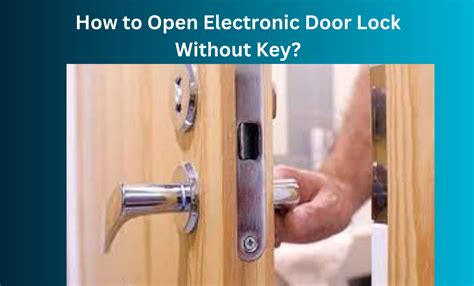 How To Open Electronic Door Lock Without Key