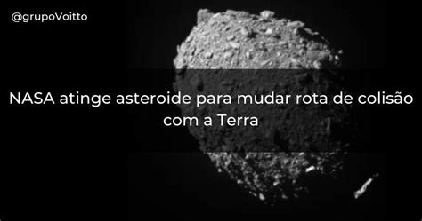 NASA atinge asteroide para mudar rota de colisão a Terra