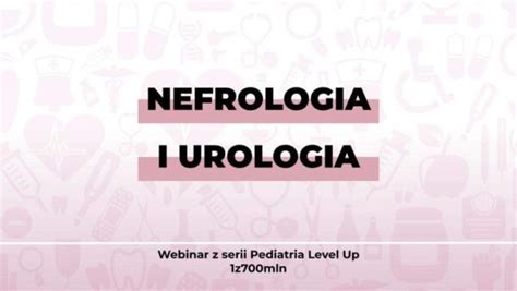 Nefrologia I Urologia Webinar Pediatria Level Up 1z700mln