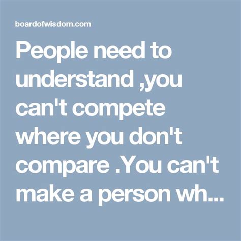 People Need To Understand You Can T Compete Where You Don T Compare