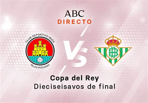 CD Ibiza Islas Pitiusas Betis En Directo Hoy Partido De La Copa Del Rey