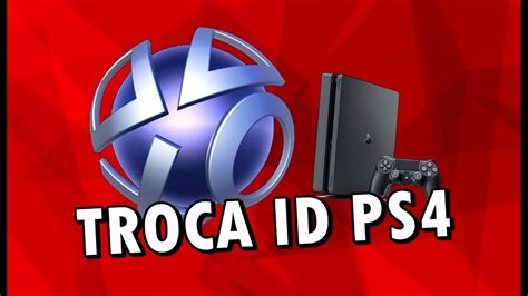 TROCA ID PSN CHEGOU NO PS4 E O QUE VOCÊ TEM QUE SABER YouTube