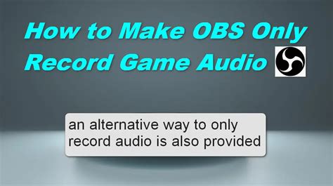 How To Make Obs Only Record Game Audio Ultimate Guide