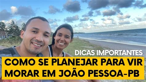 Como Se Planejar Pra Vir Morar Em Joao Pessoa Pb Youtube