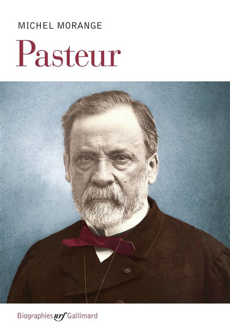 Pasteur Une Nouvelle Biographie Par Michel Morange Institut Pasteur