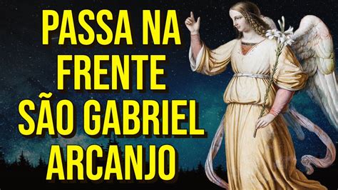 Passa Na Frente SÃo Gabriel Arcanjo Oração Angelical Para Ouvir