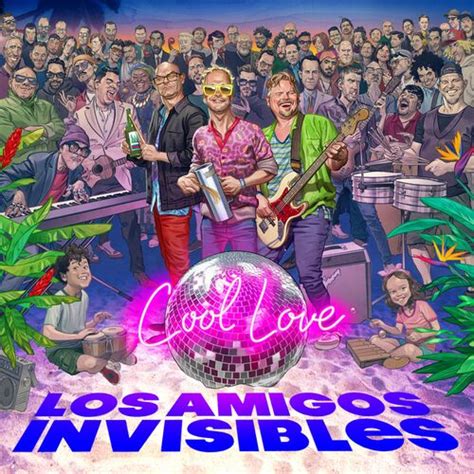 Los Amigos Invisibles Cool Love Letras Y Canciones Esc Chalas En